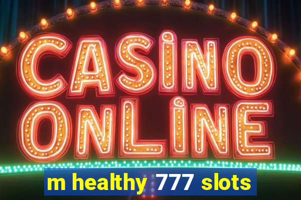 m healthy 777 slots